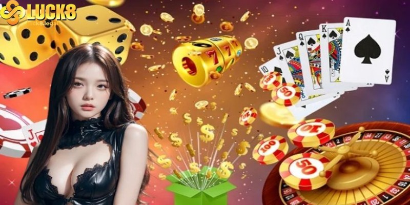 Casino Live Luck8 Da Dang Tro Choi Dealer Chuyen Nghiep