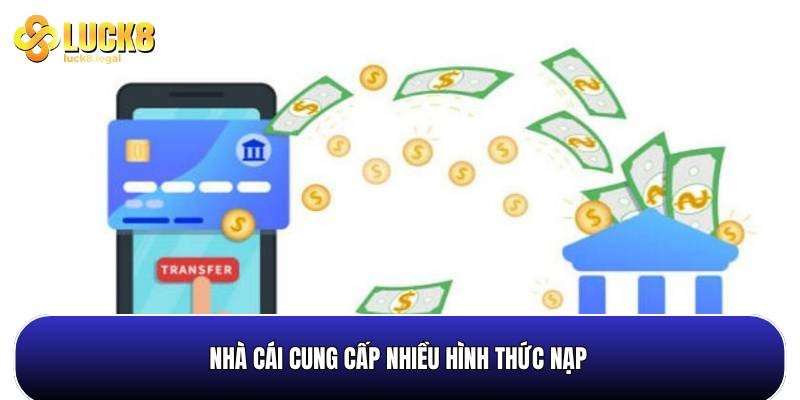 Nhung Phuong Thuc Nap Tien Luck8 Dang Cung Cap